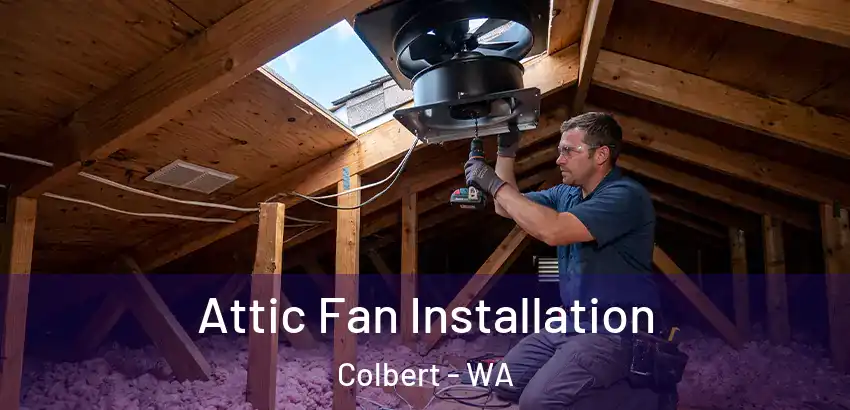 Attic Fan Installation Colbert - WA