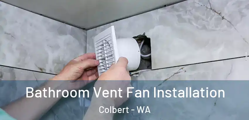 Bathroom Vent Fan Installation Colbert - WA