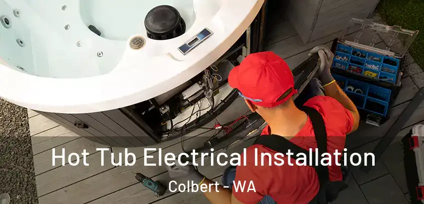 Hot Tub Electrical Installation Colbert - WA