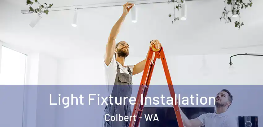 Light Fixture Installation Colbert - WA