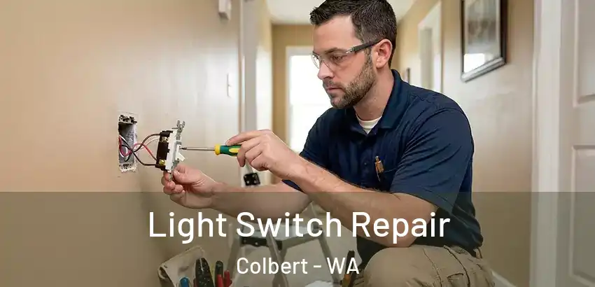 Light Switch Repair Colbert - WA