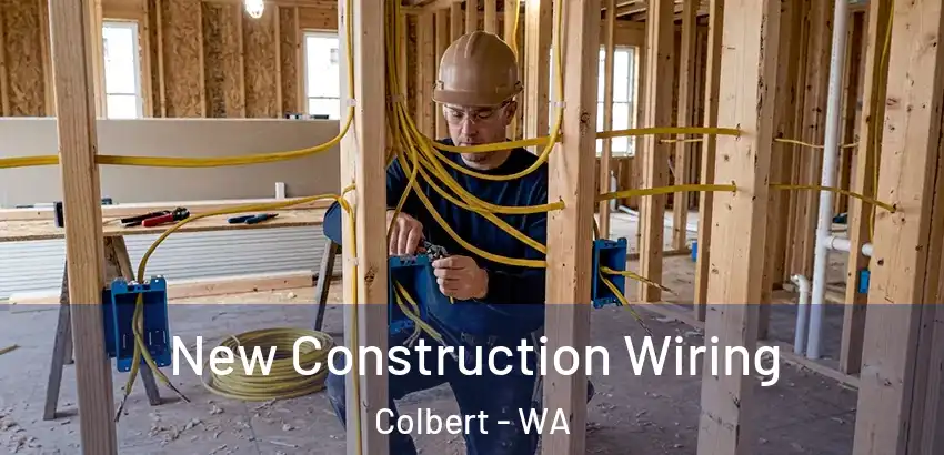 New Construction Wiring Colbert - WA