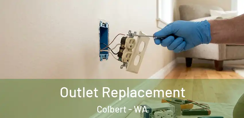 Outlet Replacement Colbert - WA