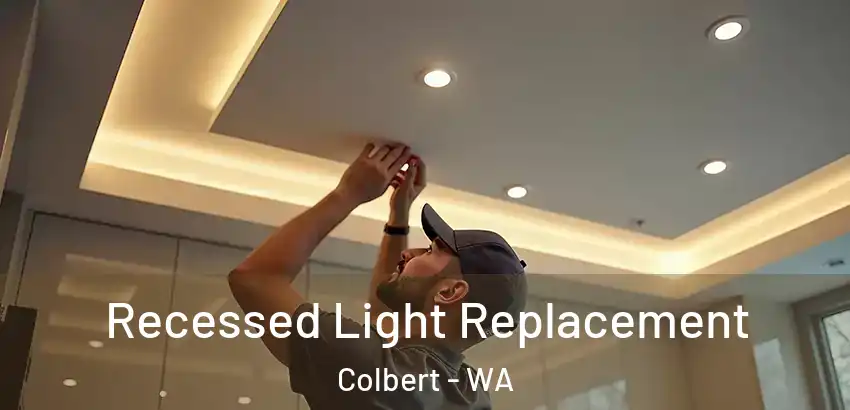 Recessed Light Replacement Colbert - WA